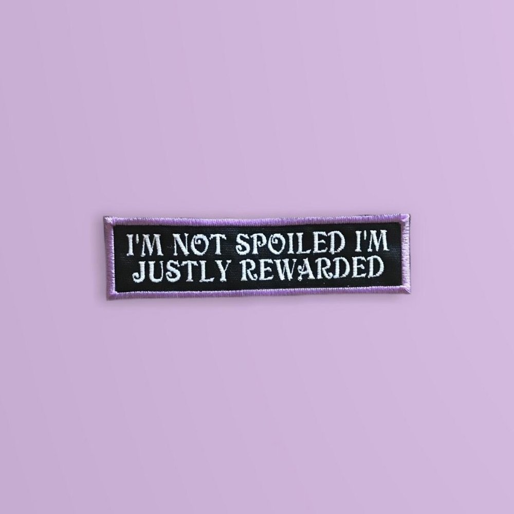 I'm not spoiled I'm justly rewarded White and Lavender embroidered patch/emblem